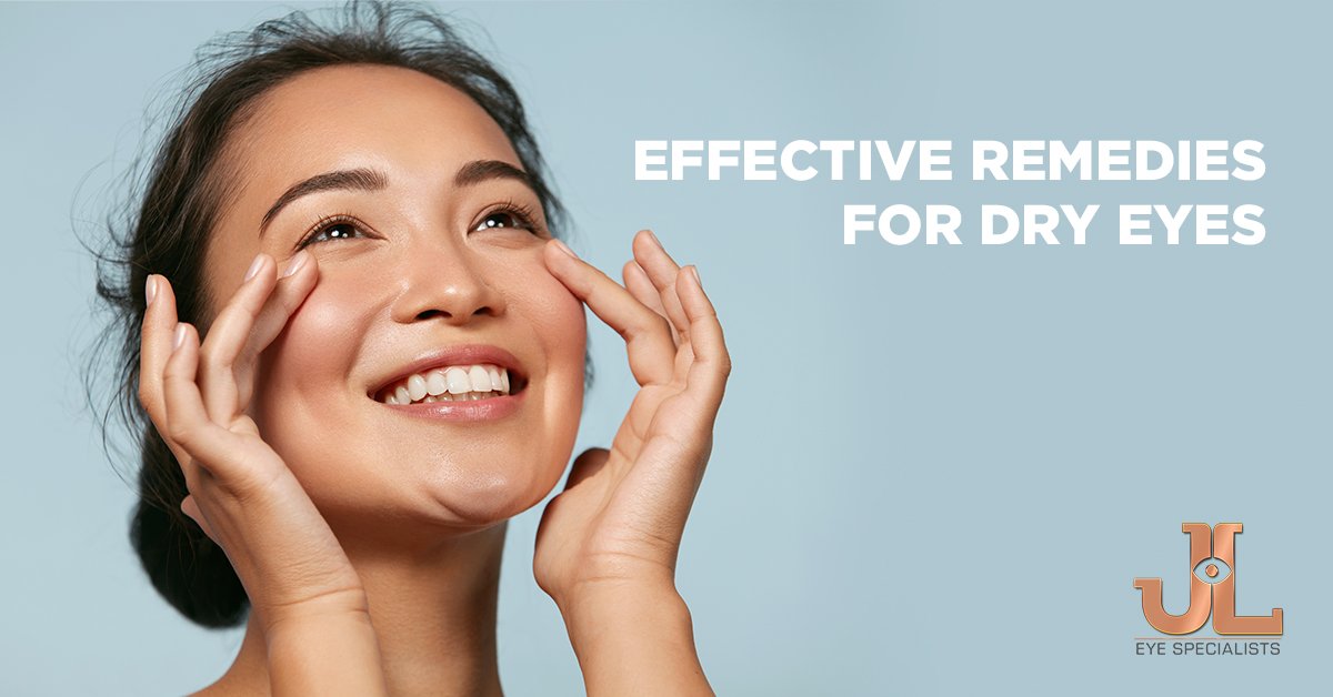 Effective Remedies for Dry Eyes - JL Eye Specialists Blog Image